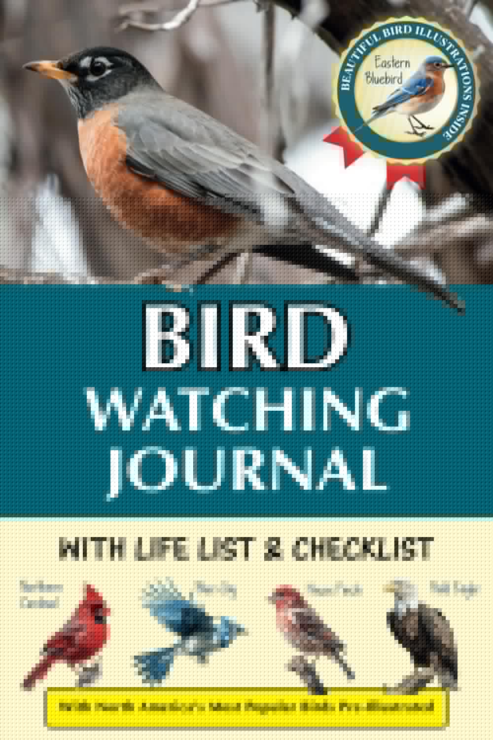 Bird Watching Journal with Life List & Checklist: Improve Your Observation Skills With This Birding Log Book With Illustrations of North America’s ... Birds. A Thoughtful Gift for Bird Lovers. - 7276
