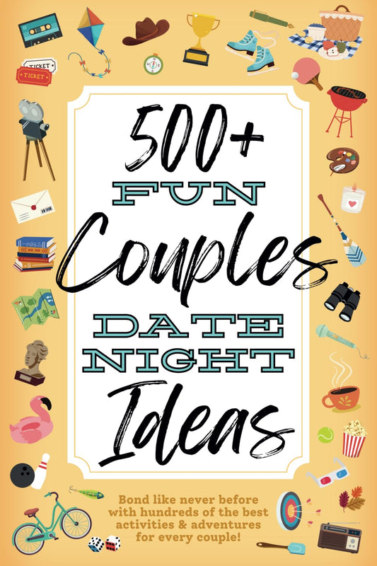 500+ Fun Couples Date Night Ideas: The Best Games, Romantic Activities, and Unique Things to Do Together for Romance At Home & Bonding Adventure ... Anniversary (Couples Date Night Books) - 7036