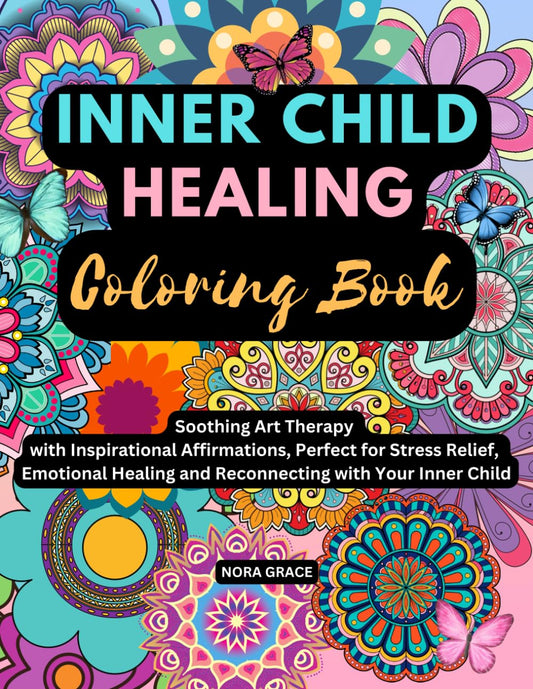 Inner Child Healing Coloring Book: Soothing Art Therapy with Inspirational Affirmations, Perfect for Stress Relief, Emotional Healing and Reconnecting with Your Inner Child (Personal Growth Series) - 8688