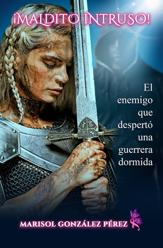 ¡Maldito Intruso!: "El enemigo que despertó una guerrera dormida" (Spanish Edition)