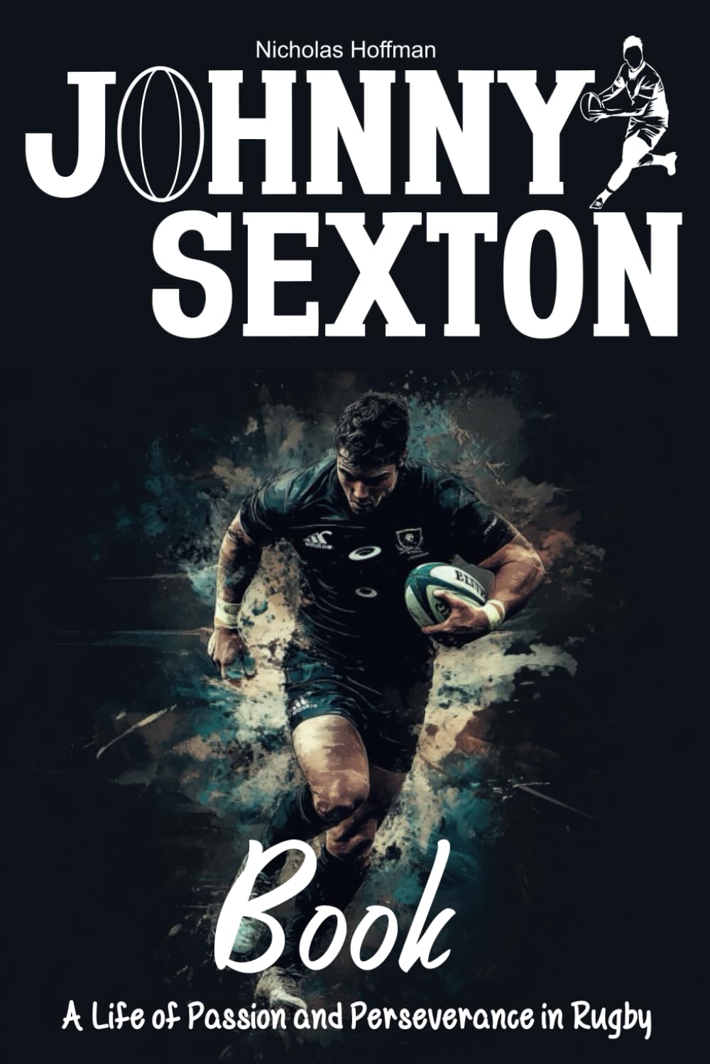 Johnny Sexton Book: A Life of Passion and Perseverance in Rugby