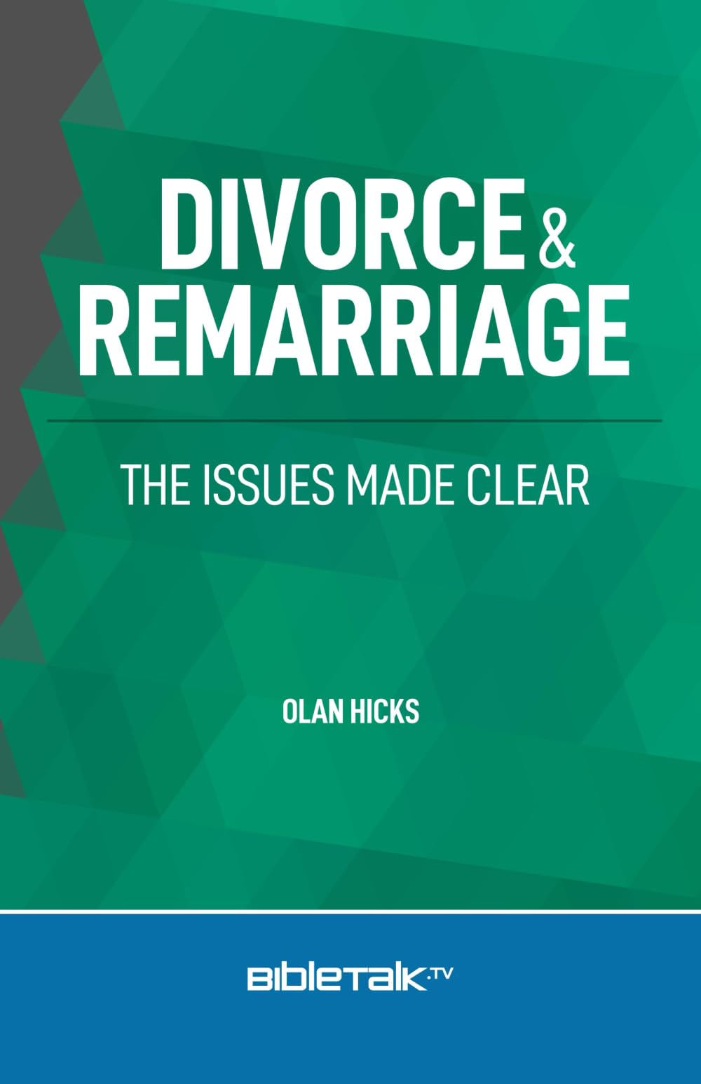 Divorce and Remarriage: The Issues Made Clear