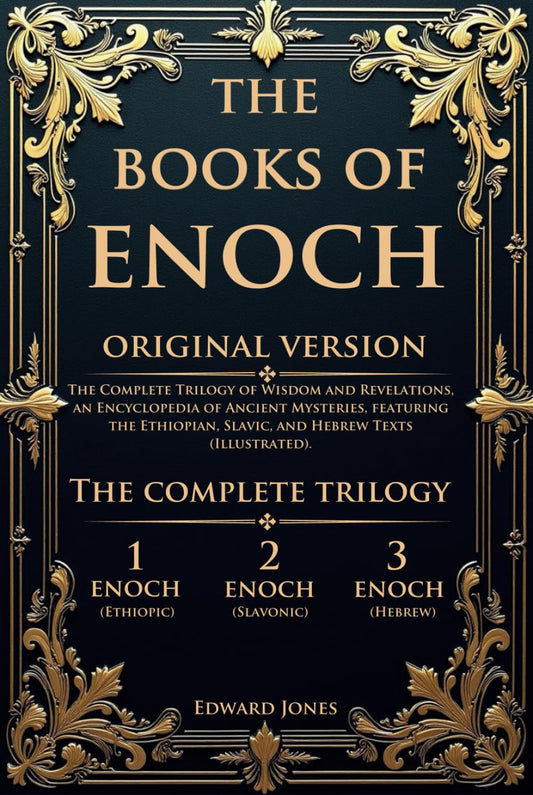 The Books of Enoch: The Complete Trilogy of Wisdom and Revelations, an Encyclopedia of Ancient Mysteries, featuring the Ethiopian, Slavic, and Hebrew Texts (Illustrated). - 2039