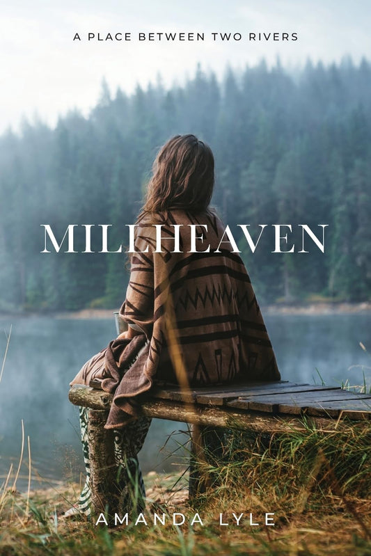 Millheaven: A Place Between Two Rivers