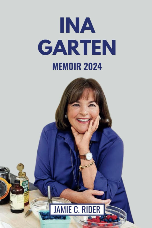 Ina Garten Memoir 2024: A Life of Simplicity, Elegance, and Culinary Mastery - 5625