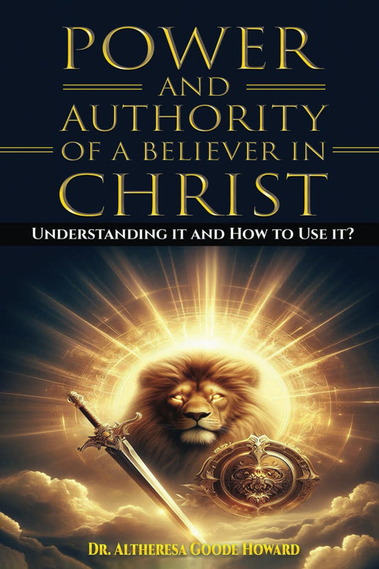 Power and Authority of a Believer in Christ: Understanding It and How to Use It - 3956
