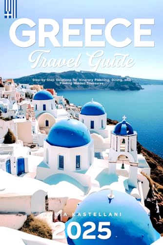 Greece Travel Guide 2025: Step-by-Step Solutions for Itinerary Planning, Dining, and Finding Hidden Treasures - 5324