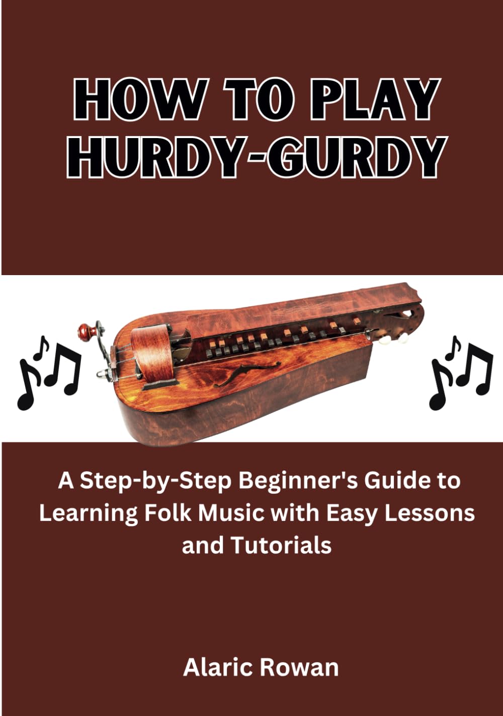 How To Play Hurdy-Gurdy: A Step-by-Step Beginner's Guide to Learning Folk Music with Easy Lessons and Tutorials - 1197