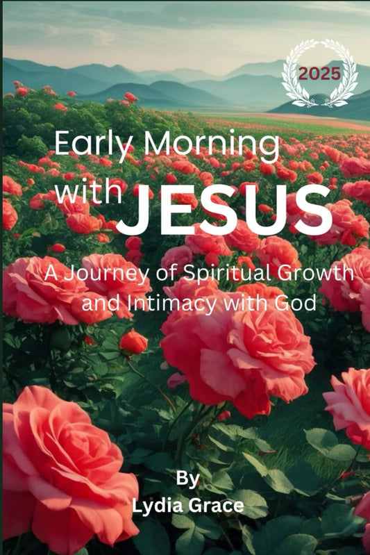 Early Morning with Jesus 2025: A Journey of Spiritual Growth and Intimacy with God - 2876