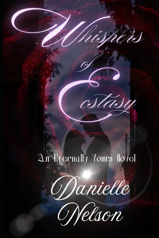 Whispers of Ecstasy: An Eternally Yours Novel (The Eternally Yours Novels)