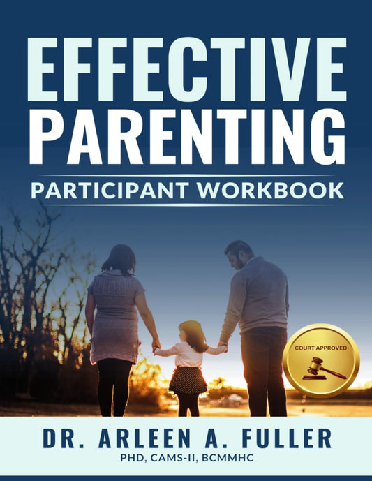 Effective Parenting Participant Workbook: A Court-Approved Guide to Nurturing Healthy Relationships and Developing Effective Parenting Skills - 6477