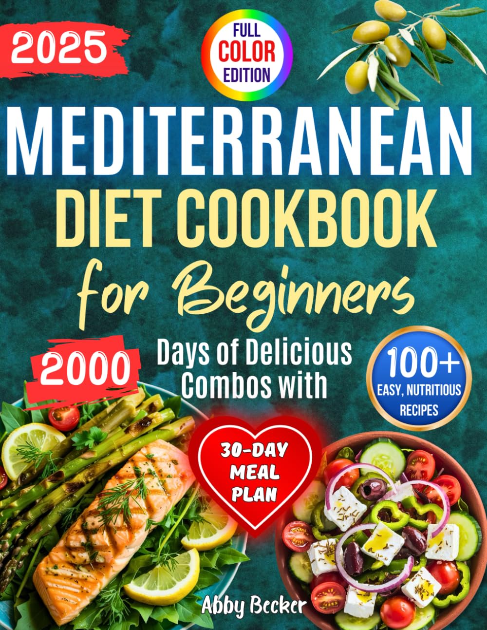 Mediterranean Diet Cookbook for Beginners: 2000 Days of Delicious Combos with 100+ Easy, Nutritious Recipes and Color Pictures to Boost Your Health, Energy, and Wellness. Includes a 30-Day Meal Plan - 9175