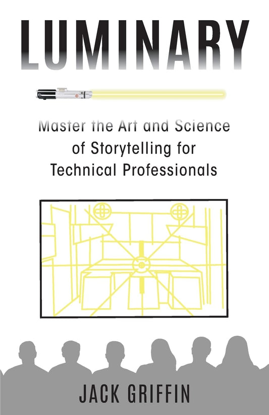 Luminary: Master the Art and Science of Storytelling for Technical Professionals