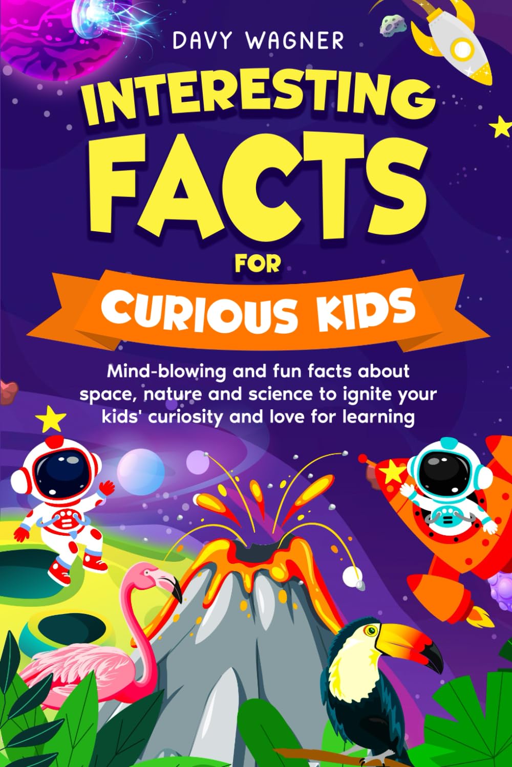 Interesting Facts For Curious Kids: Mind-blowing and fun facts about space, nature and science to ignite your kids’ curiosity and love for learning (Book For Smart Kids Ages 8-12) - 5366
