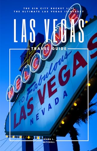 Las Vegas Travel Guide: The Sin City Bucket List - The Ultimate Las Vegas Itinerary (Travel Guides By DLM) - 8447
