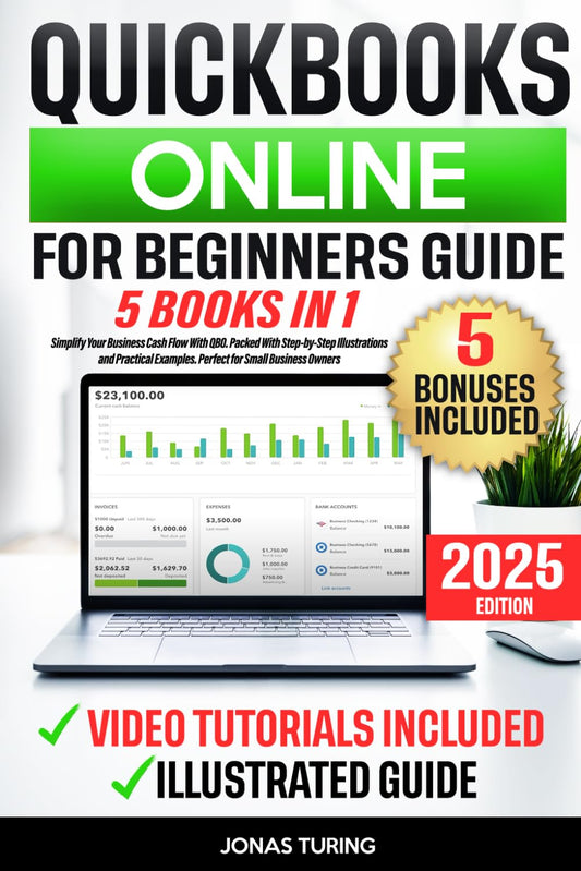 QuickBooks Online for Beginners Guide: Simplify Your Business Cash Flow With QBO. Packed With Step-by-Step Illustrations and Practical Examples. Perfect for Small Business Owners - 8700