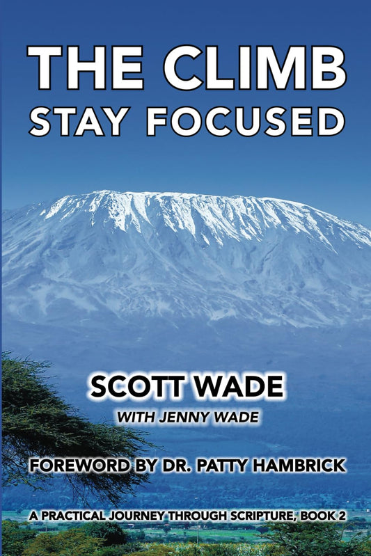THE CLIMB -- Stay Focused: A Practical Journey Through Scripture -- Book 2 - 4765