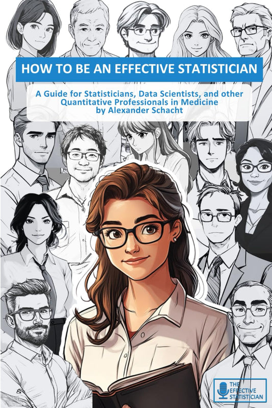 How to be an effective statistician: A guide for statisticians, data scientists, and quantitative scientists in medicine - 4262