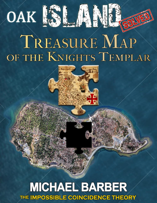 Oak Island Solved-Treasure Map of the Knights Templar: (The Impossible Coincidence Theory) - 3055