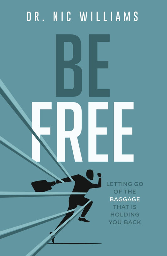Be Free: Letting go of the Baggage That is Holding You Back - 4743
