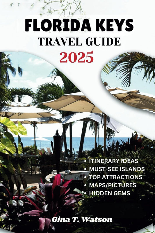 Florida Keys Travel Guide 2025: Explore the Top Islands, Pristine Beaches, Outdoor Adventures, History, Cuisine and Everything You Need for Your Perfect Tropical Escape. - 7653