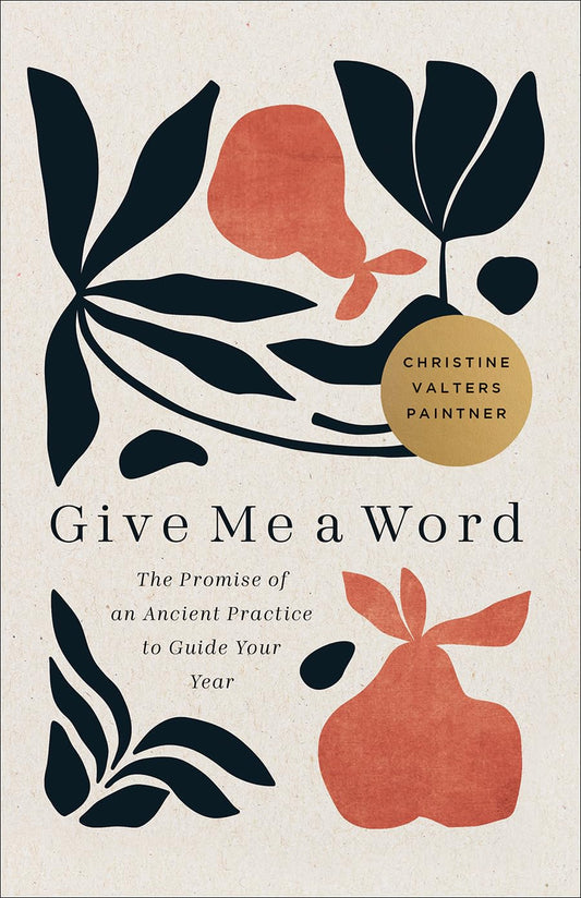 Give Me a Word: The Promise of an Ancient Practice to Guide Your Year (Journeys of Breath, 3)