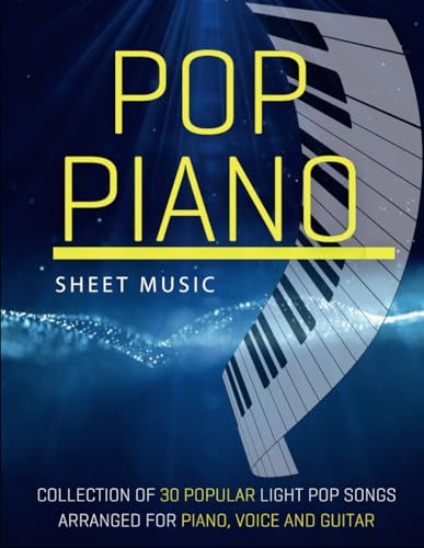 Pop Piano Sheet Music: Collection of 30 popular light pop songs arranged for Piano, Voice and Guitar. - 6417