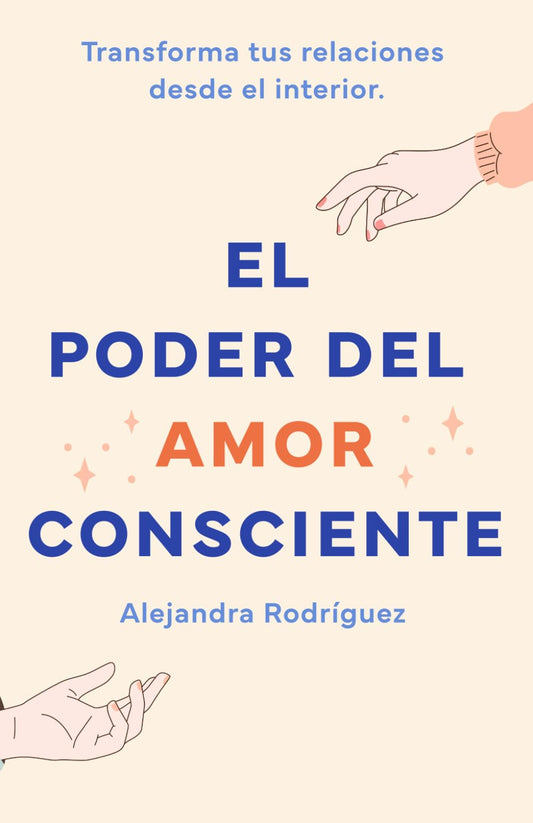 El poder del amor consciente: Transforma tus relaciones desde el interior (Spanish Edition) - 8210