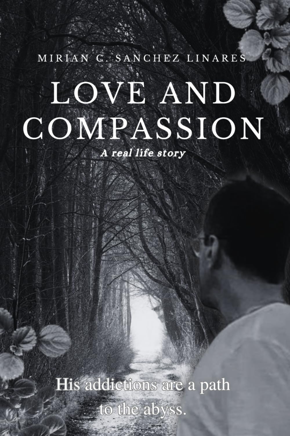 LOVE AND COMPASSION: His addictions are a path to the abyss.