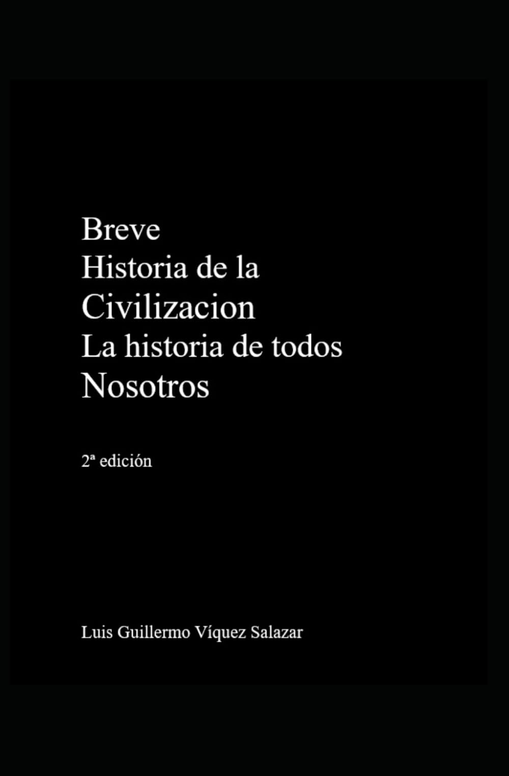 Breve historia de la Civilización: La historia de todos nosotros 2a edición (Spanish Edition)