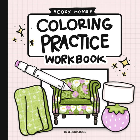 Coloring Practice Workbook - Cozy Home Edition: Experiment with Fun Patterns and New Techniques While You Color Plants, Chairs, Quilts etc. (Cute Coloring Practice Workbooks) - 6136