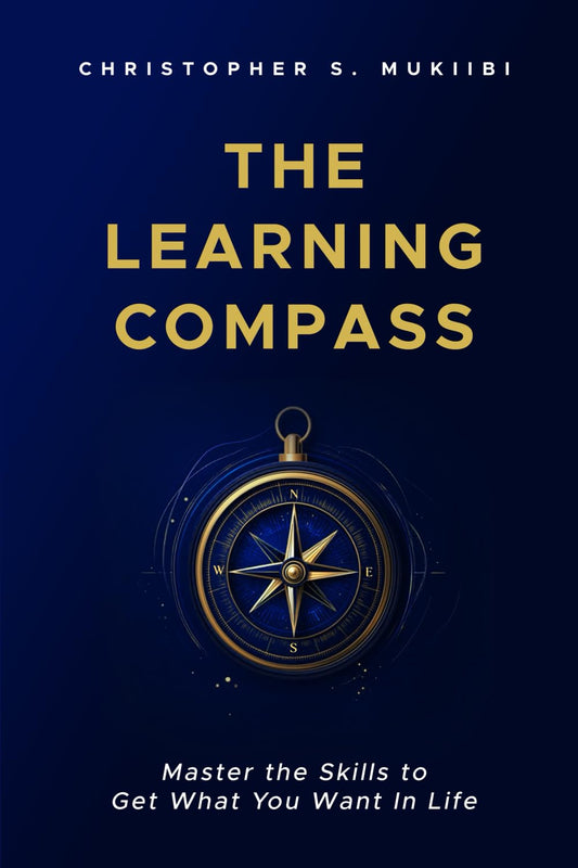 The Learning Compass: Master the Skills to Get What You Want In Life - 8470