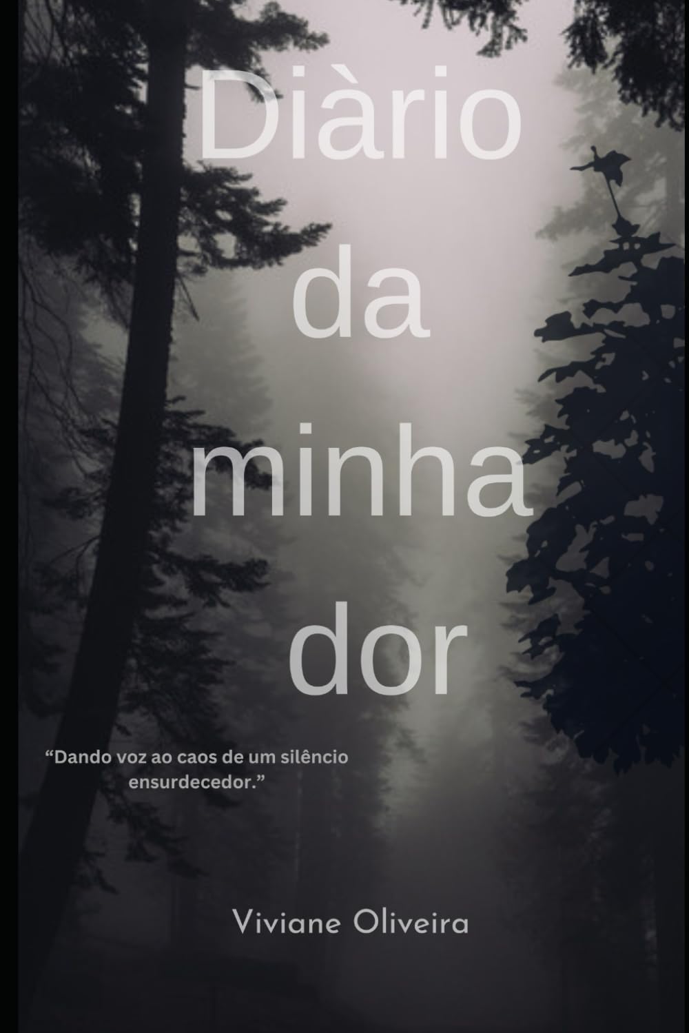 Diario da minha dor: Dando voz ao caos de um silencio ensurdecedor (Dor e Cura da Depressao) (Portuguese Edition)