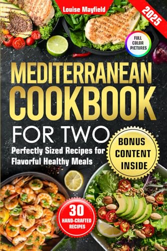 Mediterranean Cookbook for Two: Perfectly Sized Recipes for Flavorful Healthy Meals (Simply Delicious: Louise Mayfield's Everyday Recipes Made Easy) - 7766