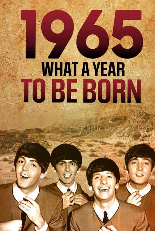 1965 What A Year To Be Born Celebrating The Generation of Change: Unforgettable Moments of 1965 – A Special idea for Birthdays, Anniversaries - Nostalgic Gifts For Seniors - 2325