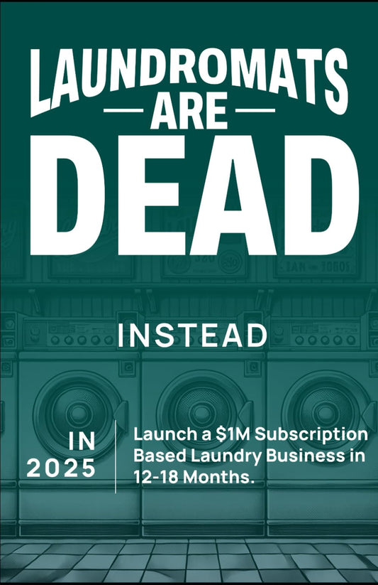 Laundromats Are Dead: How to Launch a $1M Subscription Laundry Business in 12-18 Months. - 8169