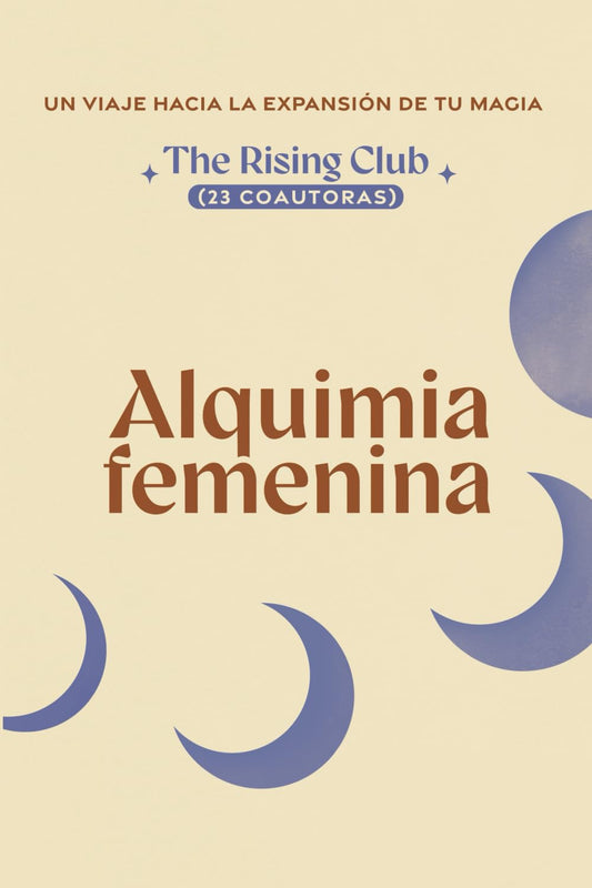 Alquimia Femenina (23 coautoras): Un viaje hacia la expansión de tu magia (Spanish Edition) - 1367