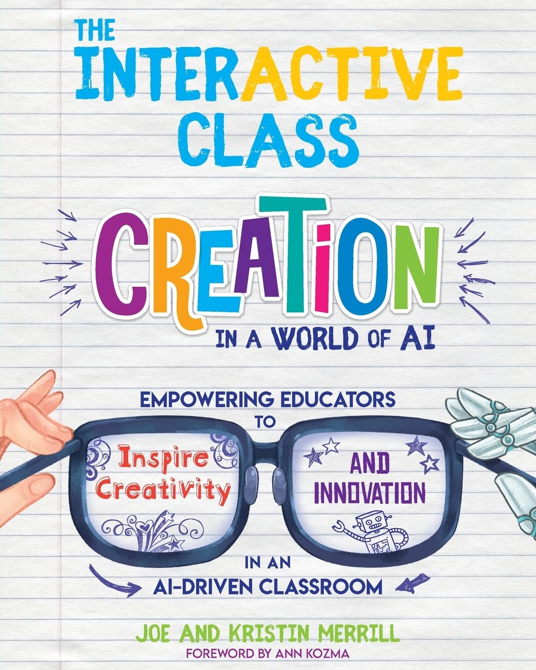 The InterACTIVE Class: Creation in a World of AI: Empowering Educators to Inspire Creativity and Innovation in an AI-Driven Classroom