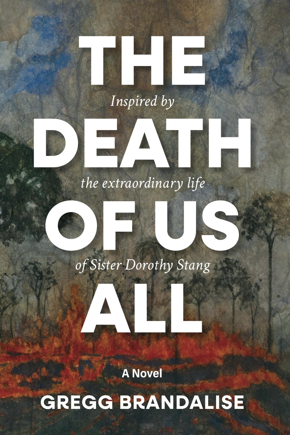 The Death of Us All: Inspired by the extraordinary life of Sister Dorothy Stang - 8671