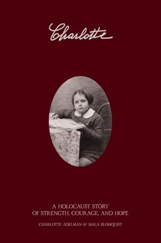 Charlotte: A Holocaust Story of Strength, Courage, and Hope - 7573