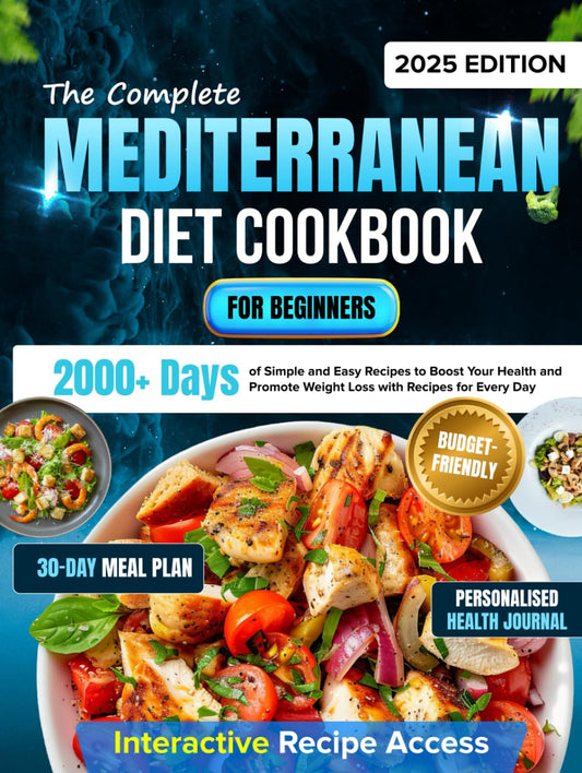 The Complete Mediterranean Diet Cookbook for Beginners: 2000+ Days of Simple and Easy Recipes to Boost Your Health and Promote Weight Loss with a ... and Budget-Friendly Recipes for Every Day - 2354
