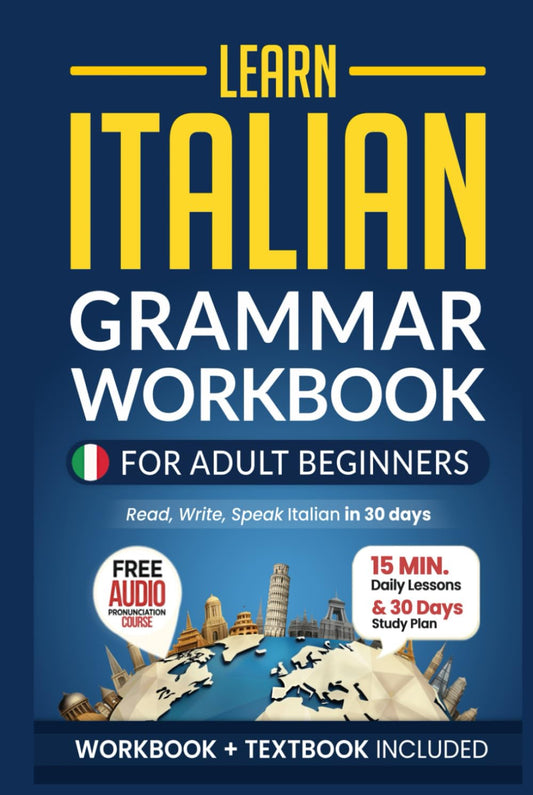 Learn Italian: Grammar Workbook + Textbook for Adult Beginners: Master Italian with 15-Minute Lessons, Practical Exercises, and Essential Grammar Rules to Live By (Easy Italian) - 2033