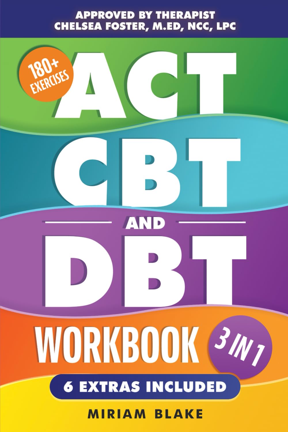ACT, CBT & DBT Workbook: 3 in 1: Ultimate Guide to Overcoming Anxiety and Depression With 180+ Acceptance & Commitment, Cognitive, and Dialectical Behavioral Therapy Exercises (Inner Growth)