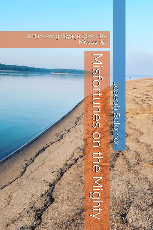 Misfortunes on the Mighty: A Harrowing Voyage Down the Mississippi - 5514