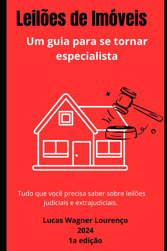 Leilões de Imóveis: Um guia para se tornar especialista: Tudo que você precisa saber sobre leiões judiciais e extrajudiciais (Portuguese Edition)