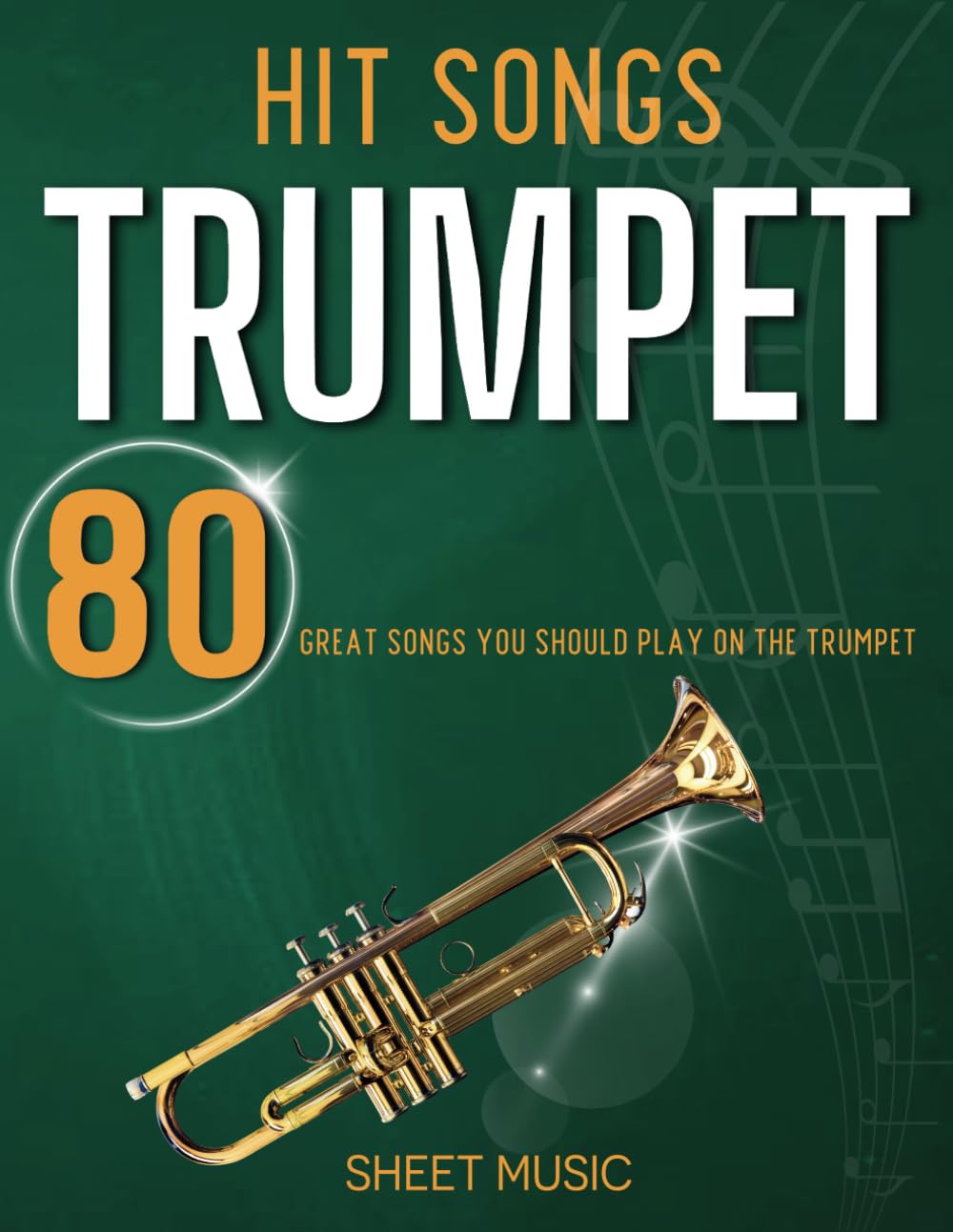 Hit Songs Trumpet Sheet Music: 80 Great Songs You Should Play on the Trumpet - 6464