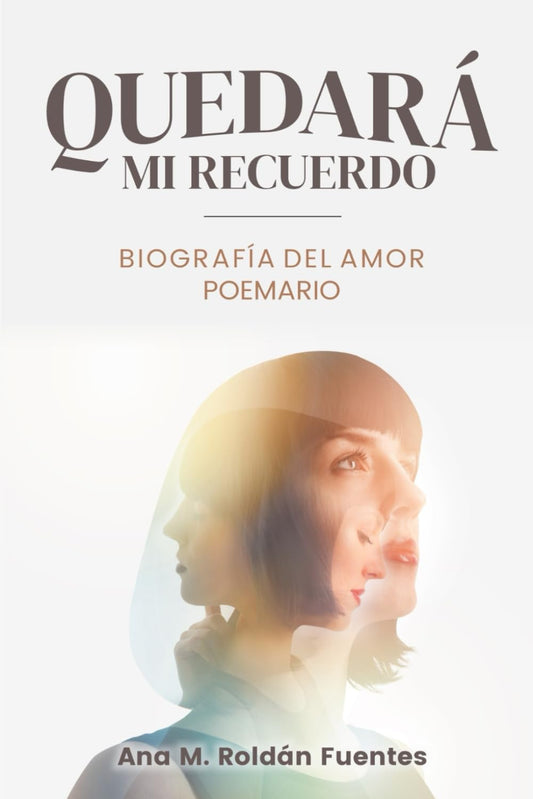 QUEDARÁ MI RECUERDO: Biografía del Amor POEMARIO (Spanish Edition) - 3787
