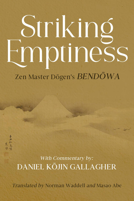 Striking Emptiness: Zen Master Dogen's Bendowa - 8713