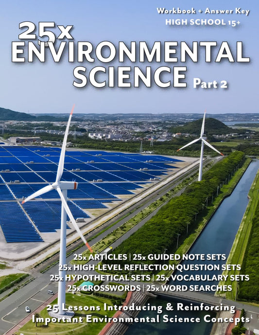 25x: Environmental Science - Part 2: WORKBOOK PLUS ANSWER KEYS & LECTURE NOTES (25x High & Middle School Science Series) - 6311