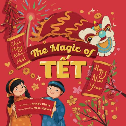 The Magic of Tết: A Vietnamese Lunar New Year Bilingual Children's Book (Learn Vietnamese) - 2551